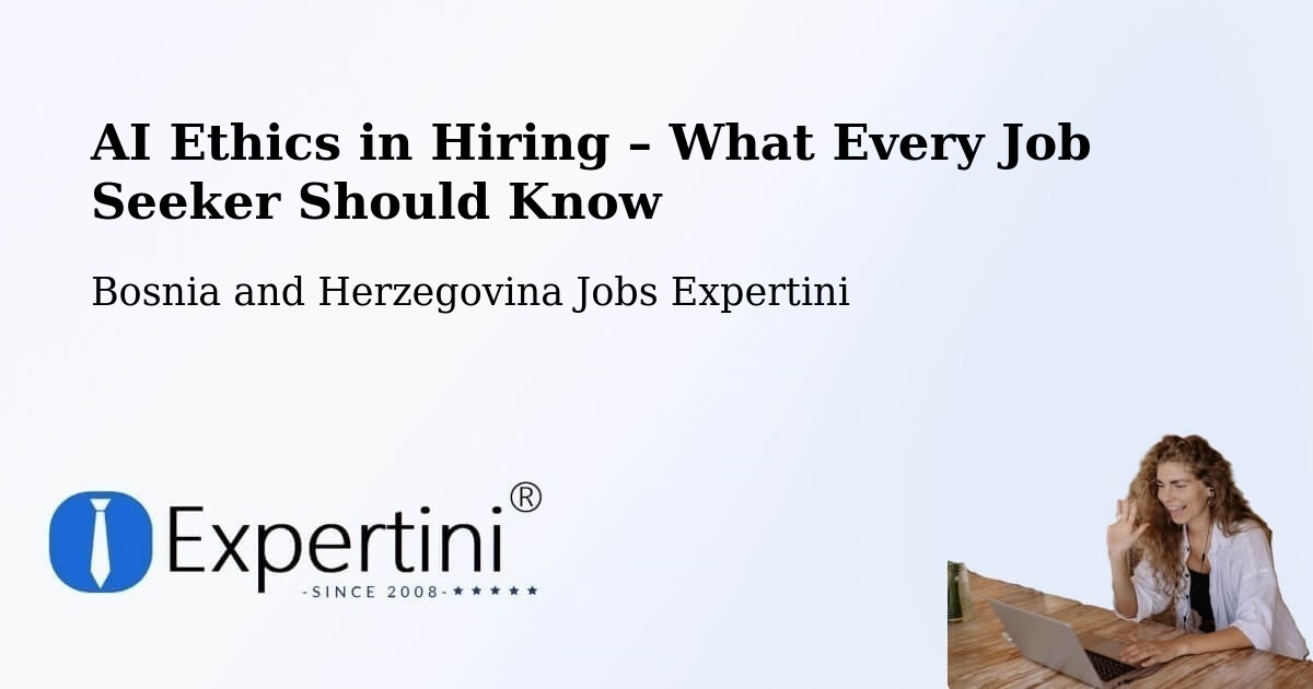 AI Ethics in Recruitment & Hiring – Teslić - Teslić, Bosnia and Herzegovina Jobs Expertini