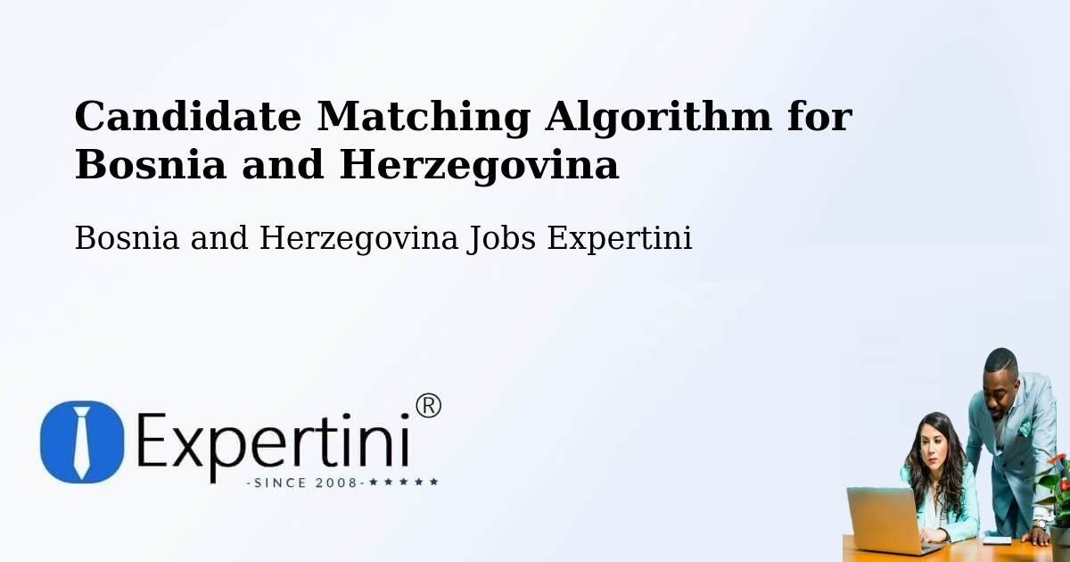 Candidate Matching Algorithm Overview – Teslić - Bosnia and Herzegovina Jobs Expertini