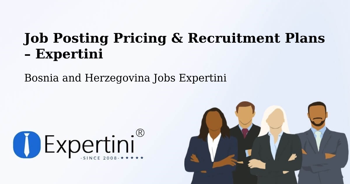 Job Posting Pricing & Recruitment Plans – Teslić - Teslić, Bosnia and Herzegovina Jobs Expertini